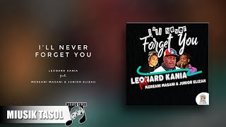 Leonard Kania  Ill Never Forget You ft Mereani Masani amp Junior Elizah [upl. by Siravart]