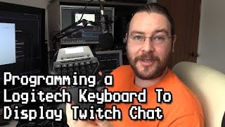 Programming Logitech Keyboard to Display Twitch Chat [upl. by Emie]