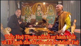 Thầy Huệ Thuận nói về sự hành khất và 13 hạnh đầu đà của vị được gọi là sư Minh Tuệ [upl. by Aehsrop]