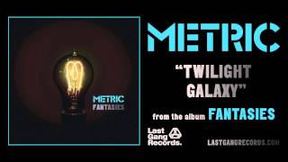 Metric  Twilight Galaxy [upl. by Poppy]