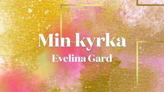 MIN KYRKA  Evelina Gard Lyricvideo [upl. by Ecinerev]