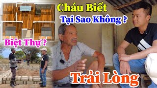 Công Giáp  Cháu Biết Tại Sao Bác Làm Thế Không  Trải Lòng Của Bác Chủ Đất Về Những Gì Bác Đã làm [upl. by Akinat25]