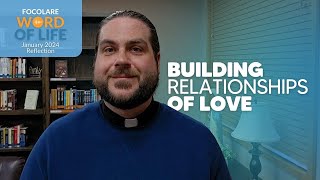 Building Relationships of Love Focolare Word of Life Reflection [upl. by Nuahsel]