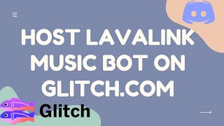 HOST DISCORD LAVALINK MUSIC BOT ON GLITCH [upl. by Ress960]