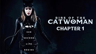 RISE OF THE CATWOMAN 2018 CHAPTER 1  DC COMICS FAN FILM [upl. by Ayom414]