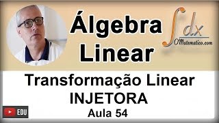 GRINGS  Transformação Linear Injetora   Aula 54 [upl. by Tiga]