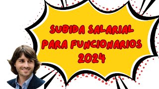 Nueva subida salarial a los funcionarios en 2024 en España [upl. by Ripleigh]