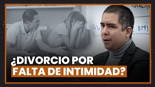 ¿Es causal de divorcio que mi cónyuge no desee tener intimidad conmigo [upl. by Ecinnahs627]