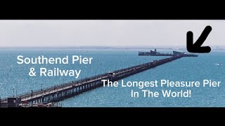 Southend Pier amp Railway  The Longest Pleasure Pier In The WORLD [upl. by Dustin]