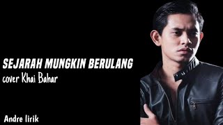 Viral‼️khai Bahar cover Sejarah mungkin Berulang lirik [upl. by Yboc165]