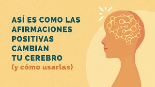 Cambia tu cerebro con afirmaciones positivas GUÍA paso a paso  Mindful Science [upl. by Weathers]