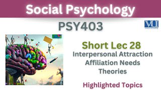 PSY403 Short Lecture 28Interpersonal AttractionAffiliation NeedsPsy403 short lec 28Final Term [upl. by Nnagem501]