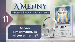 📖 11 Mi van a mennyben és milyen a menny  A MENNY  hangoskönyv Gégény Éva [upl. by Hibbert]