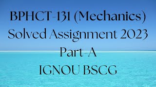 BPHCT131 solved assignment 2023  Mechanics bscg ignou PartA [upl. by Neroc]