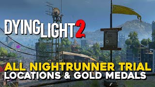 Dying light 2 All Nightrunner Trial Locations amp Gold Medals True Nightrunner Trophy Guide [upl. by Aziram]