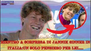 🔴RIENTRO A SORPRESA DI JANNIK SINNER IN ITALIAUN SOLO PENSIERO PER LEI…… [upl. by Eniladam]