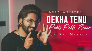 Dekha Tenu Pehli Pehli Baar Mashup  JalRaj Version  Self Written  90s Songs ❤️ [upl. by Rosabel479]