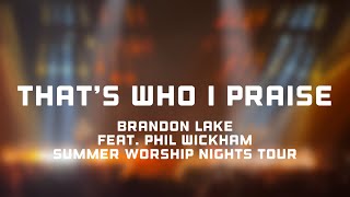 BRANDON LAKE  THAT’S WHO I PRAISE [upl. by Yntruoc]