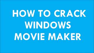 HOW TO CRACK WINDOWS MOVIE MAKER 2017 [upl. by Pani]