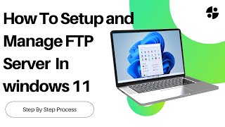 How To Setup and Manage FTP Server in Windows 11  how to create FTP server in windows 11  FTP [upl. by Howlend]