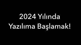 2024 Yılında Yazılıma Başlamak [upl. by Defant372]