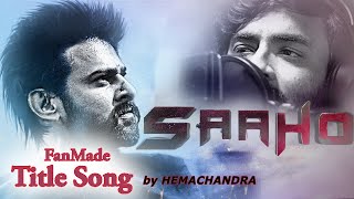 SAAHO Fan Made Title Song by Hemachandra  Ramki  Prabhas  Saaho Songs [upl. by Faxan]