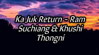 Ka Juk Return  Ram Suchiang amp Khushi Thongni lyric video [upl. by Koralie243]