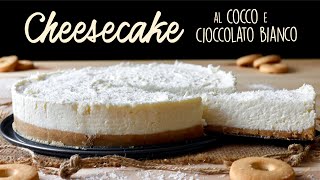 CHEESECAKE COCCO E CIOCCOLATO BIANCO Ricetta Facile  BuonIdea [upl. by Delphina898]