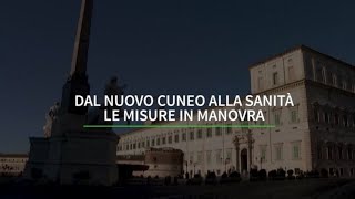 Dal nuovo cuneo alla sanita le misure in Manovra [upl. by Frick]