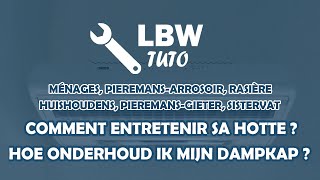 LBW TUTO  Comment entretenir sa hotte   Hoe onderhoud ik mijn dampkap [upl. by Grosberg]