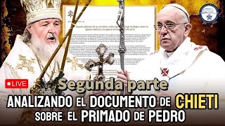 🚨2da PARTE ANALISIS El PRIMADO DE PEDRO y el DOCUMENTO de CHIETI 2016 ¿VINCULANTE papado [upl. by Abramson]