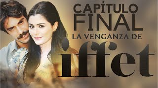 🔴 LA VENGANZA DE IFFET Capítulo FINAL ¿Cómo termina la novela turca [upl. by Sirraf432]