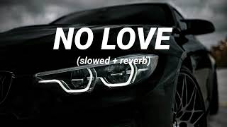 No Love slowedreverb  Shubh  Perish Beatz [upl. by Eivol]