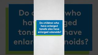 Do children who have enlarged tonsils also have enlarged adenoids [upl. by Eelibuj879]