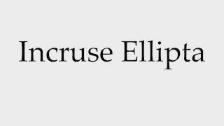 How to Pronounce Incruse Ellipta [upl. by Nirmak]