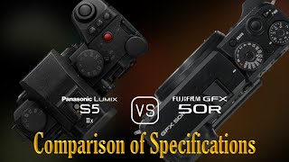 Panasonic Lumix S5IIX vs Fujifilm GFX 50R A Comparison of Specifications [upl. by Agnew]