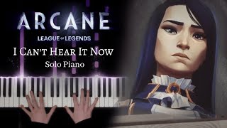 Arcane League of Legends  I Cant Hear It Now  Solo Piano  Sheet Music [upl. by Eniamrahc]