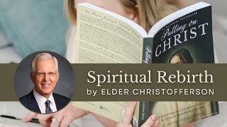 Elder D Todd Christofferson on Spiritual Rebirth  Putting On Christ [upl. by Avir]