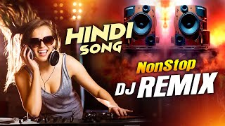 Hindi Dj Remix  Bollywood Nonstop Dj Song  Best Hindi Dj Remix Song  Dj Mix Songs [upl. by Llecrep]