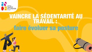 Vaincre la sédentarité au travail  faire évoluer sa posture [upl. by Reider610]