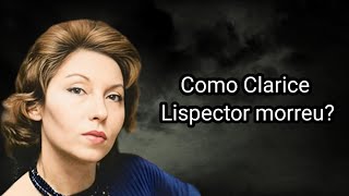 COMO CLARICE LISPECTOR MORREU [upl. by Urion]