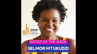 Selmor Mtukudzi  AMLs Artist of the Week [upl. by Linn]