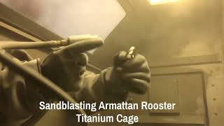 Sandblasting Titanium  Armattan Rooster Titanium Cage [upl. by Nwotna810]