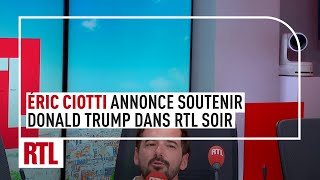 Éric Ciotti annonce soutenir Donald Trump [upl. by Redford]