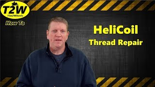 T2W How To HeliCoil Thread Repair [upl. by Atile615]