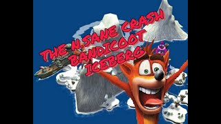 NSane Crash Bandicoot Iceberg Video [upl. by Duile]