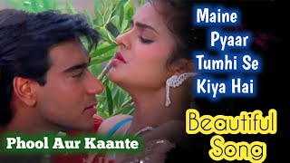 Maine Pyaar Tumhi Se kiya Hai  Full Song ❤Phool Aur Kaante Ajay Devgan  Mamta Kulkarni Beautiful❤️ [upl. by Hassin]