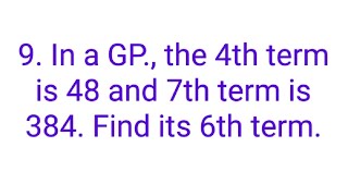 Ques9 In a GP the 4th term is 48 and 7th term is 384 Find its 6th term [upl. by Ailuj]