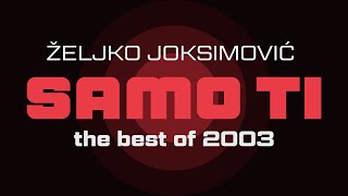 Željko Joksimović  Samo ti Official Music Audio 2003 [upl. by Lawton]