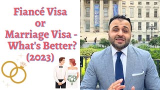 Fiance Visa or MarriageSpouse Visa  Whats Better 2023 [upl. by Gagliano]